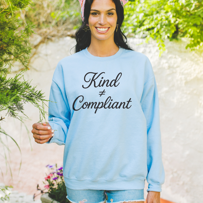 Kind Not Compliant Sweatshirt (Black Font) – Women’s Cozy Crewneck (Unisex)