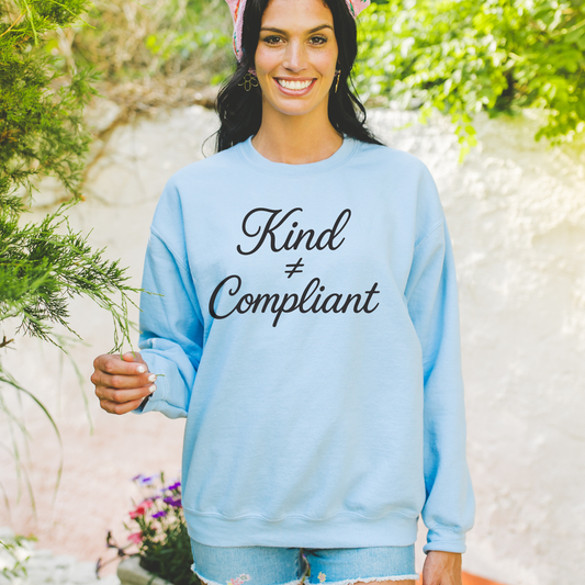 Kind Not Compliant Sweatshirt (Black Font) – Women’s Cozy Crewneck (Unisex)