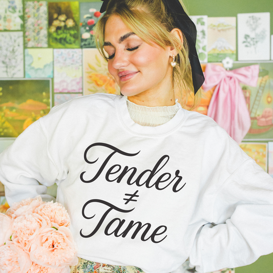 Tender Not Tame Sweatshirt (Black Font) – Women’s Cozy Crewneck (Unisex)